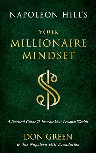 Beispielbild fr Napoleon Hill's Your Millionaire Mindset: A Practical Guide to Increase Your Personal Wealth (An Official Publication of the Napoleon Hill Foundation) zum Verkauf von Books Unplugged