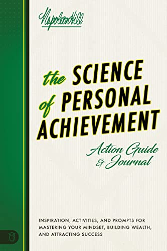 Beispielbild fr The Science of Personal Achievement: Inspiration, Activities and Prompts for Mastering Your Mindset, Building Wealth, and Attracting Success (An Official Publication of the Napoleon Hill Foundation) zum Verkauf von medimops