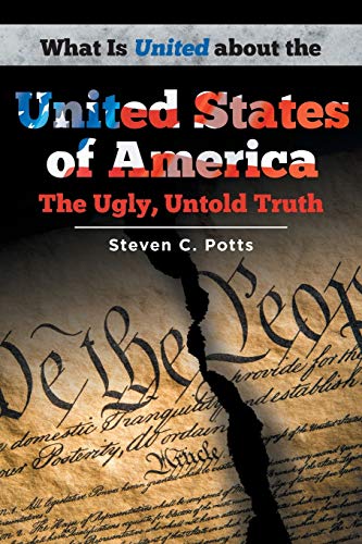 Stock image for What is United about the United States of America: The Ugly, Untold Truth for sale by ThriftBooks-Atlanta