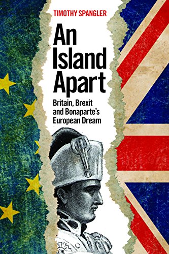 Stock image for An Island Apart: Britain, Brexit, and Bonaparte's European Dream for sale by Bookmonger.Ltd