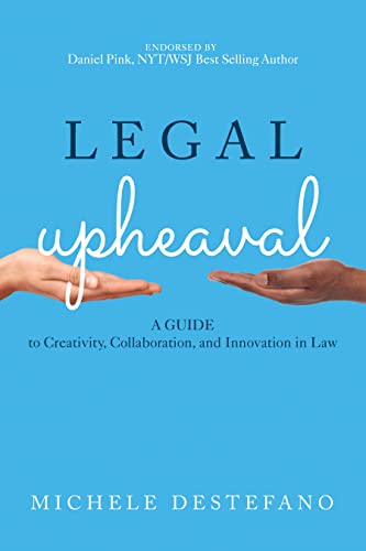 Stock image for Legal Upheaval: A Guide to Creativity, Collaboration, and Innovation in Law: A Guide to Creativity, Collaboration, and Innovation in Law for sale by BooksRun