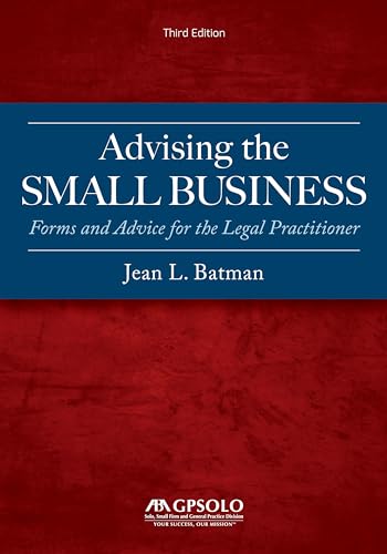 Beispielbild fr Advising the Small Business: Forms and Advice for the Legal Practitioner, Third Edition zum Verkauf von GF Books, Inc.