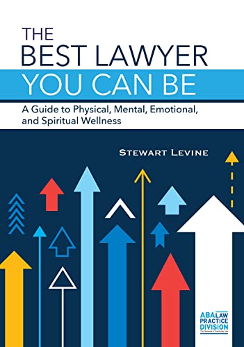 Beispielbild fr The Best Lawyer You Can Be: A Guide to Physical, Mental, Emotional, and Spiritual Wellness zum Verkauf von Buchpark