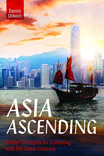 Stock image for Asia Ascending: Insider Strategies for Competing with the Global Colossus for sale by Half Price Books Inc.