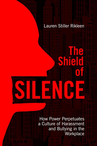 Stock image for The Shield of Silence: How Power Perpetuates a Culture of Harassment and Bullying in the Workplace: How Power Perpetuates a Culture of Harassment and Bullying in the Workplace for sale by HPB-Red