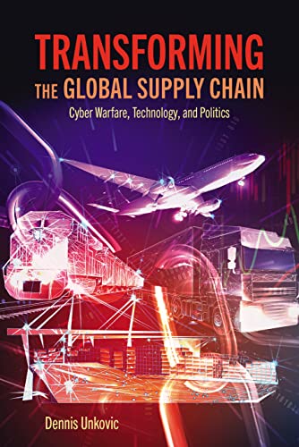 Stock image for Transforming the Global Supply Chain: Cyber Warfare, Technology, and Politics for sale by HPB-Red