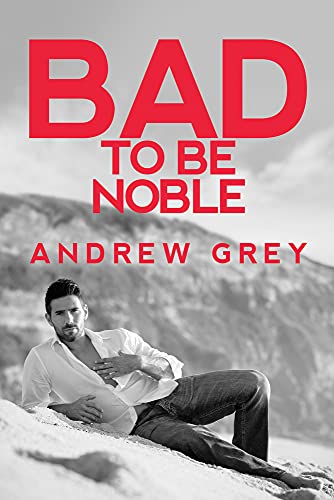 9781641082549: Bad to Be Noble: Volume 3 (Bad to Be Good)