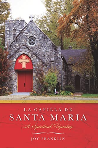 Stock image for La Capilla de Santa Maria: A Spiritual Tapestry for sale by Lucky's Textbooks