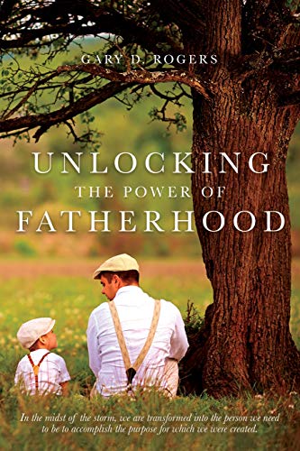 Stock image for Unlocking the Power of Fatherhood for sale by SecondSale