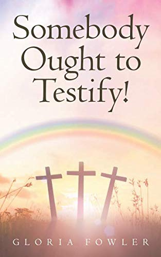 Imagen de archivo de Somebody Ought to Testify!: Stories to Uplift and Encourage Your Faith a la venta por ThriftBooks-Atlanta