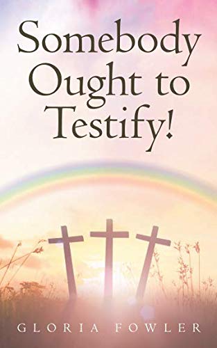 Stock image for Somebody Ought to Testify!: Stories to Uplift and Encourage Your Faith for sale by ThriftBooks-Atlanta