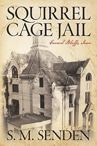 Beispielbild fr Squirrel Cage Jail: Council Bluffs, Iowa zum Verkauf von Rye Berry Books