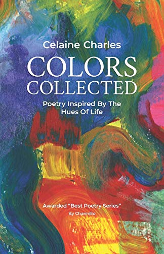 Stock image for Colors Collected: Poetry Inspired By The Hues Of Life for sale by SecondSale
