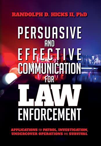 Stock image for Persuasion and effective Communication for Law Enforcement: Applications for Patrol, Investigation, Undercover Operations and Survival for sale by HPB-Red