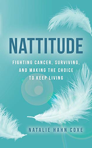 Beispielbild fr Nattitude: Fighting Cancer, Surviving, and Making the Choice to Keep Living zum Verkauf von BooksRun