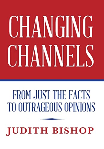 Beispielbild fr Changing Channels : From Just The Facts To Outrageous Opinions zum Verkauf von Buchpark