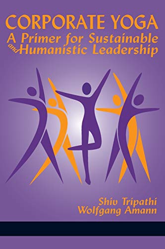 Stock image for Corporate Yoga: A Primer for Sustainable and Humanistic Leadership for sale by Books Unplugged