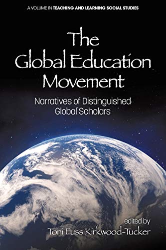 Stock image for The Global Education Movement: Narratives of Distinguished Global Scholars (Teaching and Learning Social Studies) for sale by Book Deals