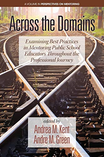 Beispielbild fr Across the Domains: Examining Best Practices in Mentoring Public School Educators throughout the Professional Journey zum Verkauf von ThriftBooks-Dallas