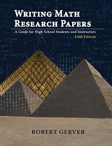 9781641131100: Writing Math Research Papers - 5th Ed.: A Guide for High School Students and Instructors: A Guide for High School Students and Instructors - Fifth Edition (NA)
