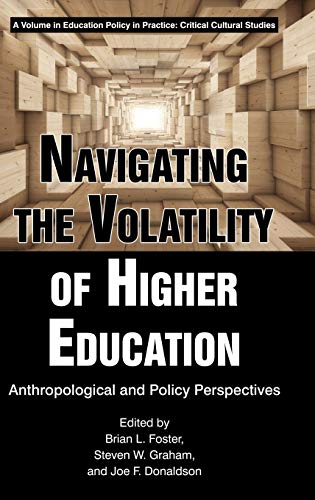 Stock image for Navigating the Volatility of Higher Education: Anthropological and Policy Perspectives (Education Policy in Practice: Critical Cultural Studies) for sale by Lucky's Textbooks