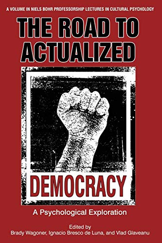 Stock image for The Road to Actualized Democracy: A Psychological Exploration (Niels Bohr Professorship Lectures in Cultural Psychology) for sale by Books From California