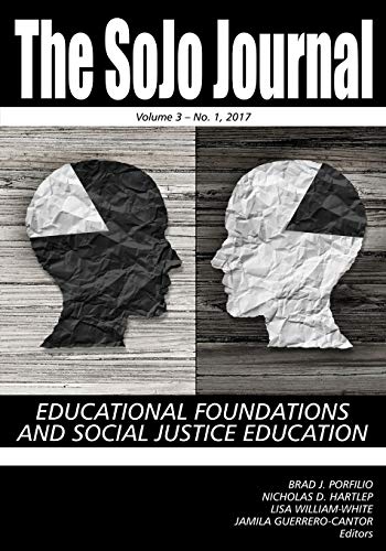 Stock image for The SoJo Journal Volume 3 Number 1 2017; Educational Foundations and Social Justice Education for sale by Ria Christie Collections