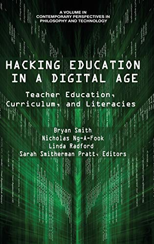 Stock image for Hacking Education in a Digital Age: Teacher Education, Curriculum, and Literacies (Contemporary Perspectives in Philosophy and Technology) for sale by Lucky's Textbooks