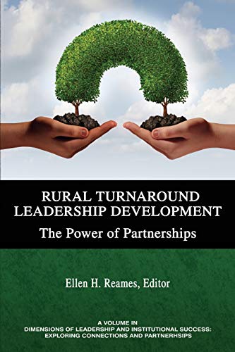 Stock image for Rural Turnaround Leadership Development: The Power of Partnerships (Dimensions of Leadership and Institutional Success: Exploring Connections and Partnerships) for sale by Lucky's Textbooks