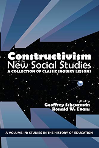 Stock image for Constructivism and the New Social Studies: A Collection of Classic Inquiry Lessons (Studies in the History of Education) for sale by WorldofBooks