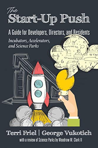 Stock image for The Start-up PUSH: A Guide for Developers, Directors and Residents: Incubators, Accelerators, and Science Parks (NA) for sale by GF Books, Inc.