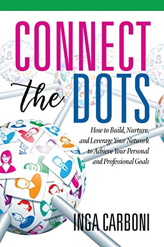 Stock image for Connect the Dots: How to Build, Nurture, and Leverage Your Network to Achieve Your Personal and Professional Goals for sale by ThriftBooks-Atlanta