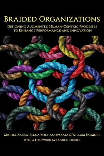 Stock image for Braided Organizations: Designing Augmented Human-Centric Processes to Enhance Performance and Innovation (NA) for sale by GoldenWavesOfBooks