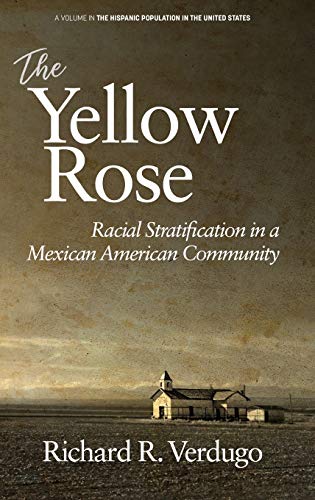 Imagen de archivo de The Yellow Rose: Racial Stratification in a Mexican American Community (The Hispanic Population in the United States) a la venta por Lucky's Textbooks