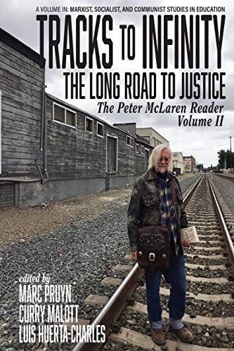 Beispielbild fr Tracks to Infinity, The Long Road to Justice: The Peter McLaren Reader, Volume II (Marxist, Socialist, and Communist Studies in Education) zum Verkauf von HPB-Red