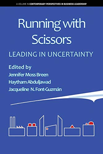 Beispielbild fr Running with Scissors: Leading in Uncertainty (Contemporary Perspectives in Business Leadership) zum Verkauf von Lucky's Textbooks