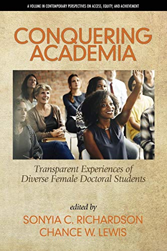 Stock image for Conquering Academia: Transparent Experiences of Diverse Female Doctoral Students (Contemporary Perspectives on Access, Equity, and Achievement) for sale by Lucky's Textbooks