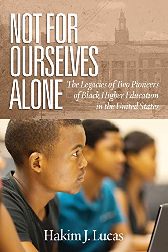 Stock image for Not for Ourselves Alone : The Legacies of Two Pioneers of Black Higher Education in the United States for sale by Better World Books