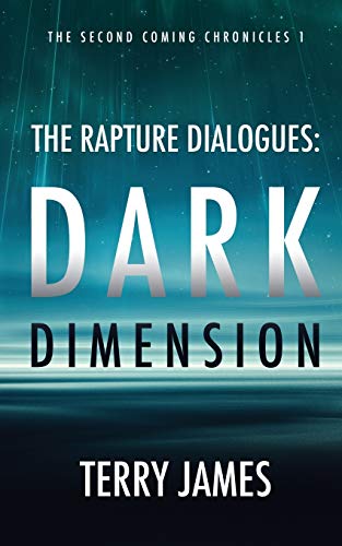 Imagen de archivo de The Rapture Dialogues: Dark Dimension (The Second Coming Chronicles) a la venta por Books From California