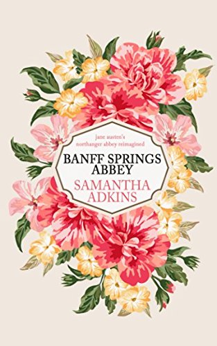 Beispielbild fr Banff Springs Abbey: Jane Austen's Northanger Abbey Reimagined zum Verkauf von GF Books, Inc.