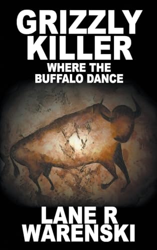 

Grizzly Killer: Where The Buffalo Dance