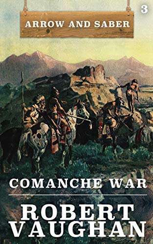 Beispielbild fr Comanche War : Arrow and Saber Book 3 zum Verkauf von Better World Books