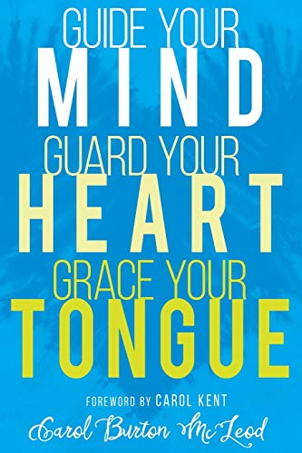 Stock image for Guide Your Mind, Guard Your Heart, Grace Your Tongue for sale by Red's Corner LLC