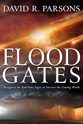 Stock image for Floodgates : Recognize the End-Time Signs to Survive the Coming Wrath for sale by Better World Books