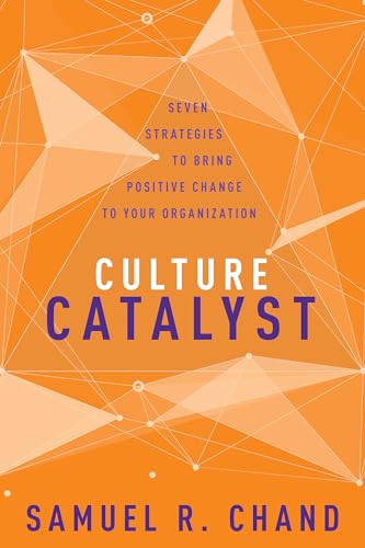 Imagen de archivo de Culture Catalyst: Seven Strategies to Bring Positive Change to Your Organization a la venta por HPB-Ruby