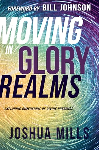 Stock image for Moving in Glory Realms: Exploring Dimensions of Divine Presence for sale by Zoom Books Company