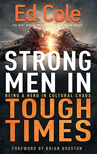Imagen de archivo de Strong Men in Tough Times: Being a Hero in Cultural Chaos a la venta por Goodwill San Antonio