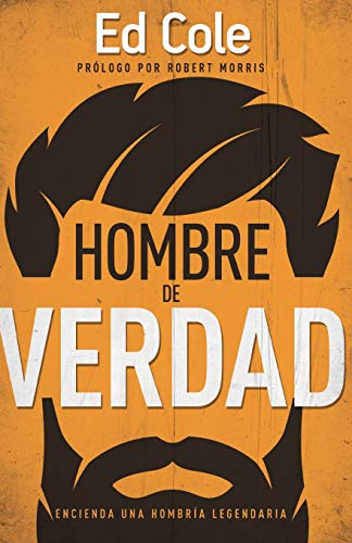 Stock image for Un hombre de verdad: Enciende una hombra legendaria (Spanish Edition) for sale by GF Books, Inc.