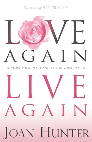 Stock image for Love Again, Live Again: Restore Your Heart and Regain Your Health for sale by BooksRun