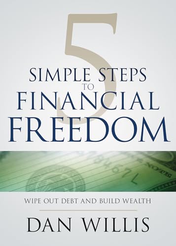 Beispielbild fr 5 Simple Steps to Financial Freedom : Wipe Out Debt and Build Wealth zum Verkauf von Better World Books